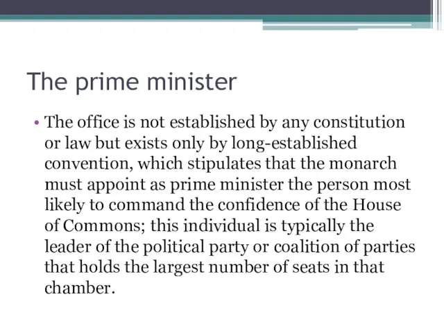 The prime minister The office is not established by any constitution or