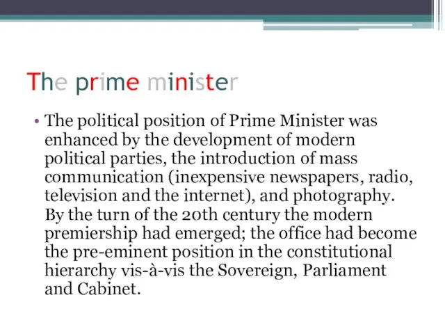 The prime minister The political position of Prime Minister was enhanced by