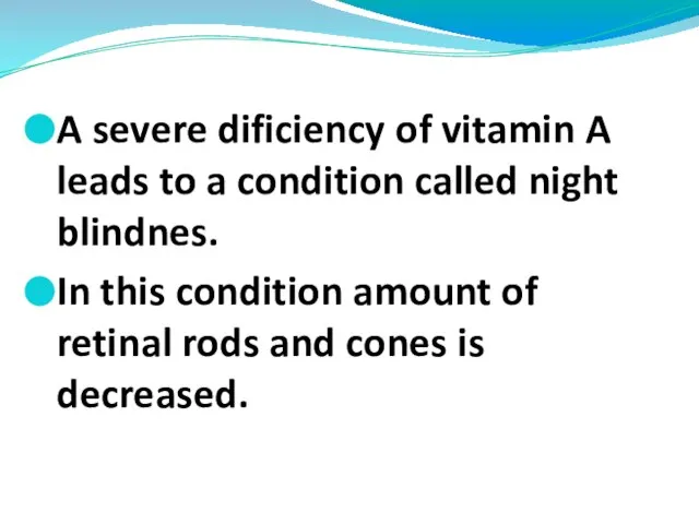 A severe dificiency of vitamin A leads to a condition called night