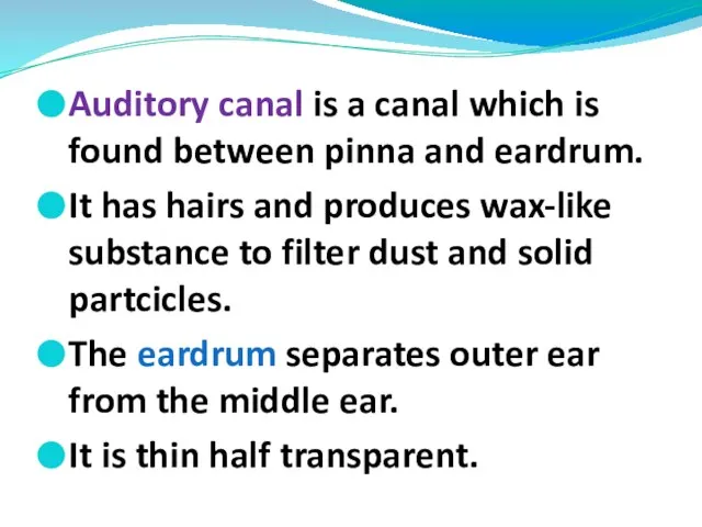 Auditory canal is a canal which is found between pinna and eardrum.