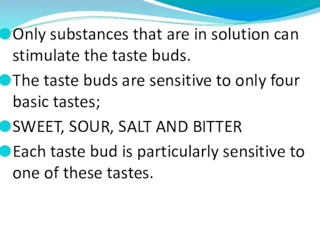 Only substances that are in solution can stimulate the taste buds. The