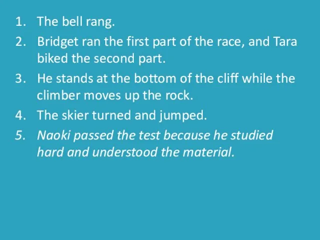 The bell rang. Bridget ran the first part of the race, and