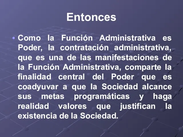 Entonces Como la Función Administrativa es Poder, la contratación administrativa, que es