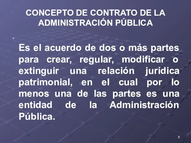 CONCEPTO DE CONTRATO DE LA ADMINISTRACIÓN PÚBLICA Es el acuerdo de dos