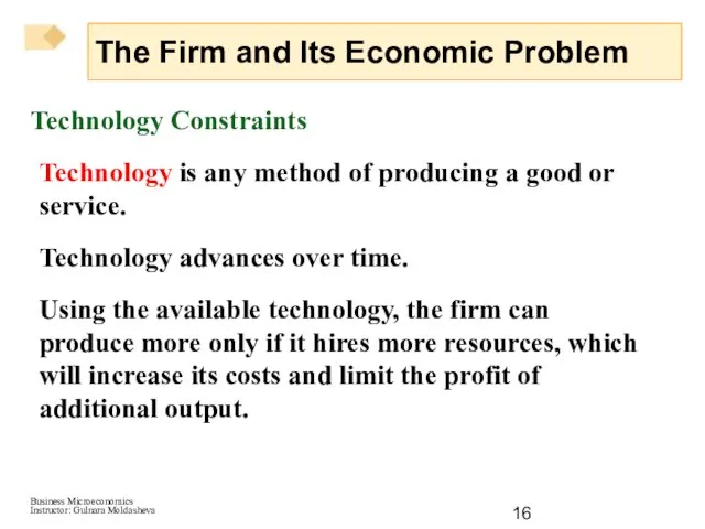 Technology Constraints Technology is any method of producing a good or service.