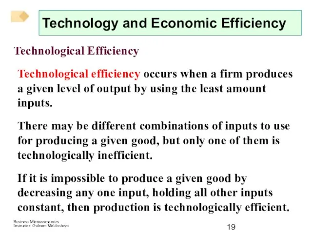 Technology and Economic Efficiency Technological Efficiency Technological efficiency occurs when a firm