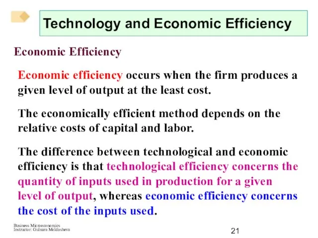 Economic Efficiency Economic efficiency occurs when the firm produces a given level