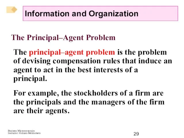 The Principal–Agent Problem The principal–agent problem is the problem of devising compensation