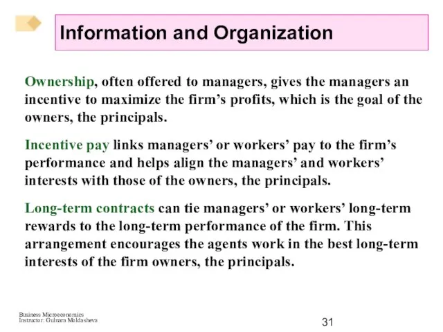 Ownership, often offered to managers, gives the managers an incentive to maximize