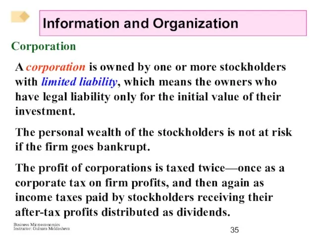 Corporation A corporation is owned by one or more stockholders with limited