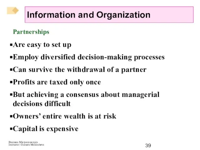 Partnerships Are easy to set up Employ diversified decision-making processes Can survive