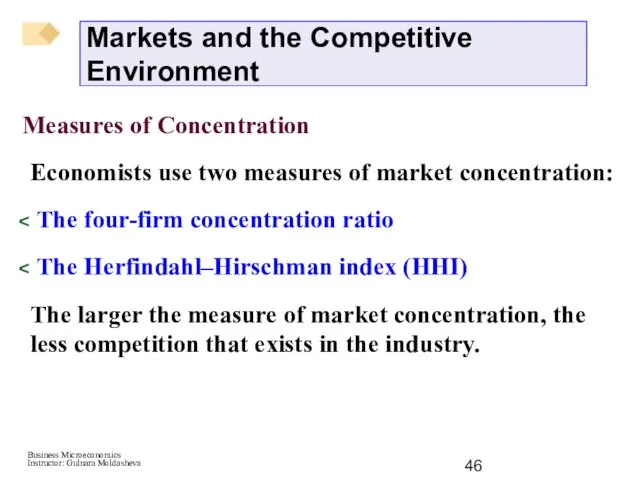 Measures of Concentration Economists use two measures of market concentration: The four-firm