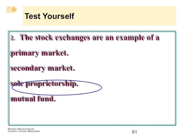 Test Yourself 2. The stock exchanges are an example of a primary