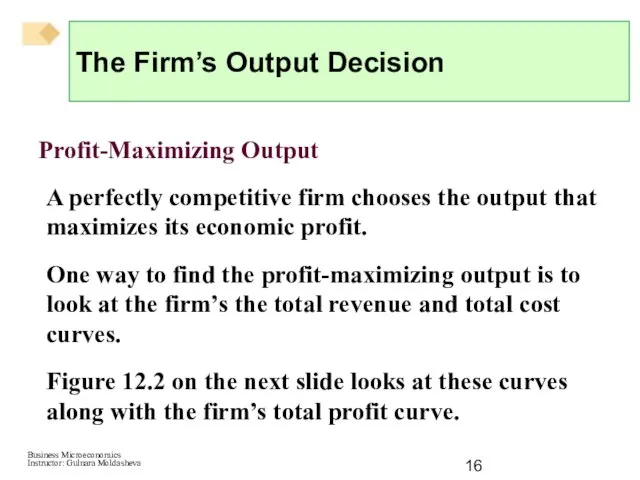 Profit-Maximizing Output A perfectly competitive firm chooses the output that maximizes its
