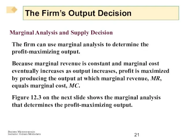 Marginal Analysis and Supply Decision The firm can use marginal analysis to
