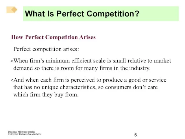 How Perfect Competition Arises Perfect competition arises: When firm’s minimum efficient scale