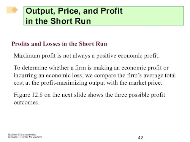 Profits and Losses in the Short Run Maximum profit is not always