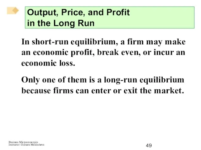 In short-run equilibrium, a firm may make an economic profit, break even,