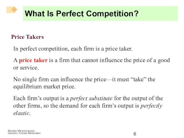 Price Takers In perfect competition, each firm is a price taker. A