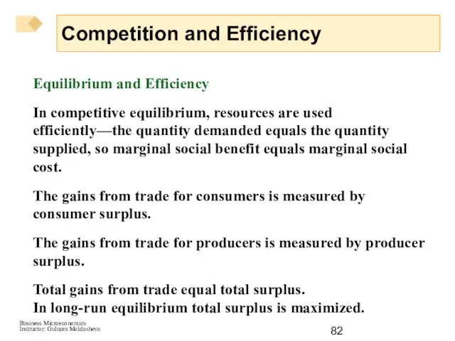 Equilibrium and Efficiency In competitive equilibrium, resources are used efficiently—the quantity demanded