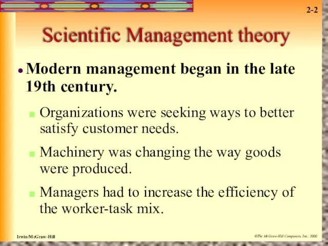 Scientific Management theory Modern management began in the late 19th century. Organizations