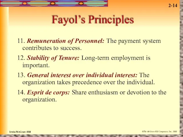 Fayol’s Principles 11. Remuneration of Personnel: The payment system contributes to success.