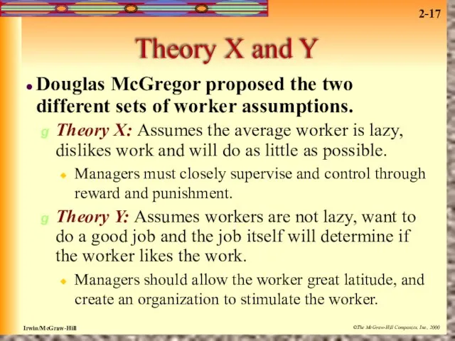 Theory X and Y Douglas McGregor proposed the two different sets of