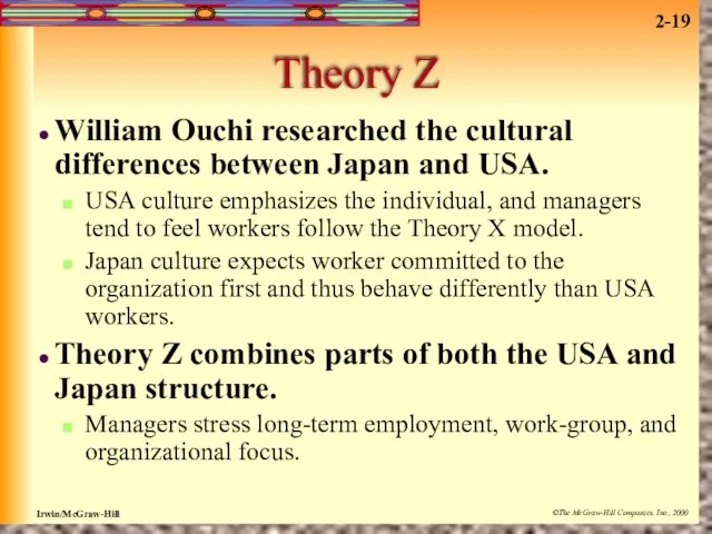 Theory Z William Ouchi researched the cultural differences between Japan and USA.