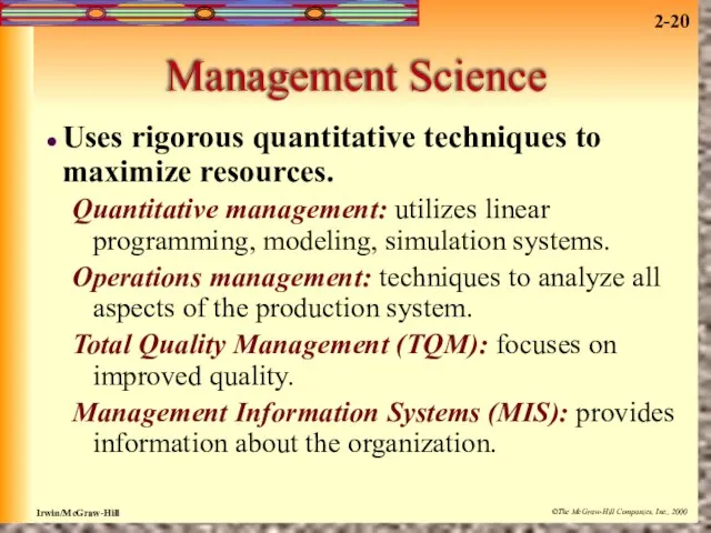 Management Science Uses rigorous quantitative techniques to maximize resources. Quantitative management: utilizes