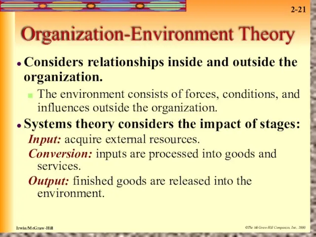 Organization-Environment Theory Considers relationships inside and outside the organization. The environment consists