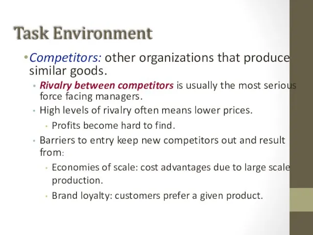 Task Environment Competitors: other organizations that produce similar goods. Rivalry between competitors