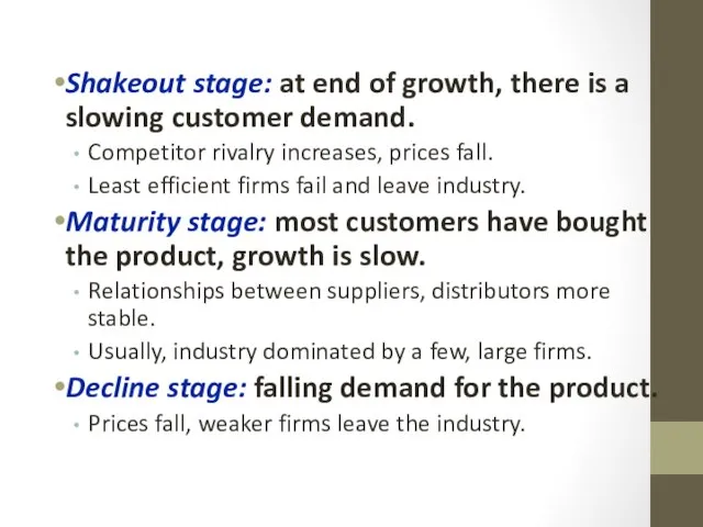 Shakeout stage: at end of growth, there is a slowing customer demand.