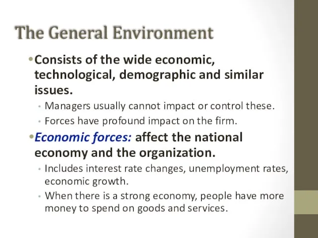 The General Environment Consists of the wide economic, technological, demographic and similar