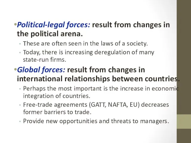 Political-legal forces: result from changes in the political arena. These are often