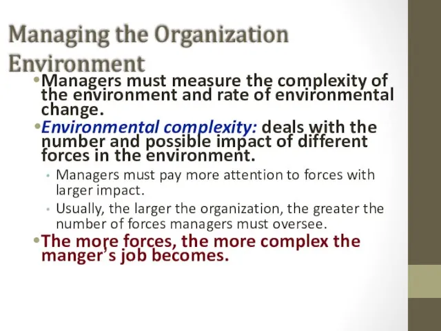 Managing the Organization Environment Managers must measure the complexity of the environment