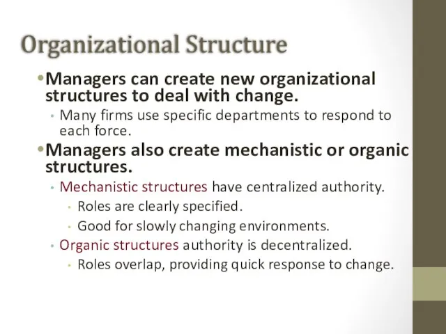 Organizational Structure Managers can create new organizational structures to deal with change.