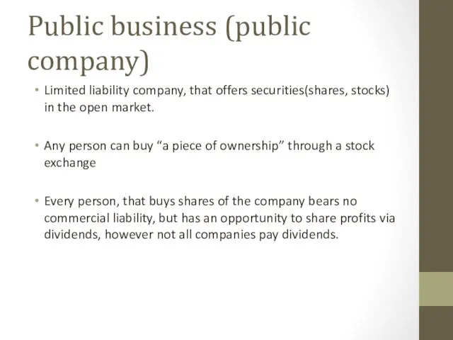 Public business (public company) Limited liability company, that offers securities(shares, stocks) in