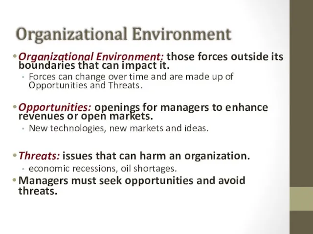 Organizational Environment Organizational Environment: those forces outside its boundaries that can impact