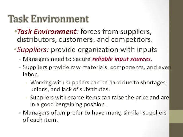 Task Environment Task Environment: forces from suppliers, distributors, customers, and competitors. Suppliers: