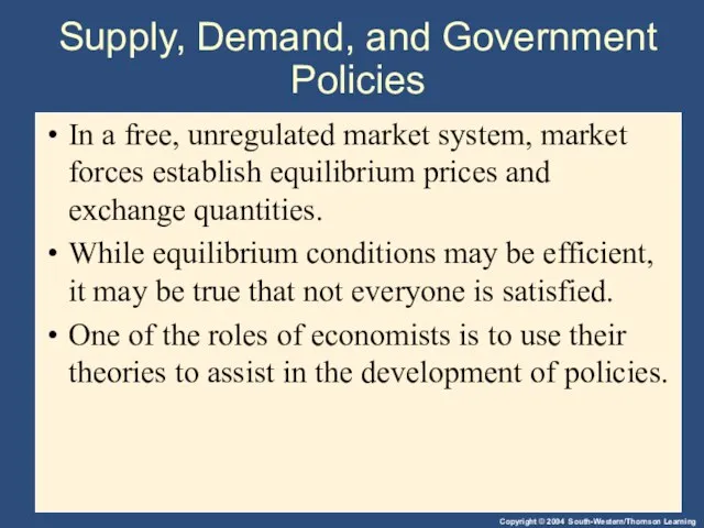Supply, Demand, and Government Policies In a free, unregulated market system, market