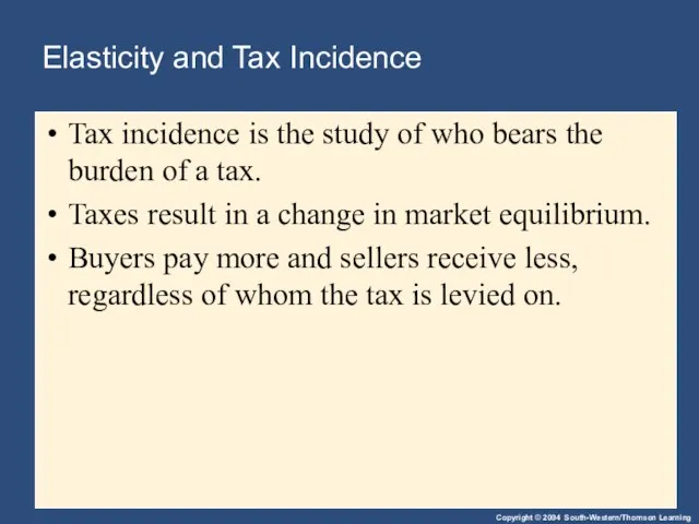 Elasticity and Tax Incidence Tax incidence is the study of who bears