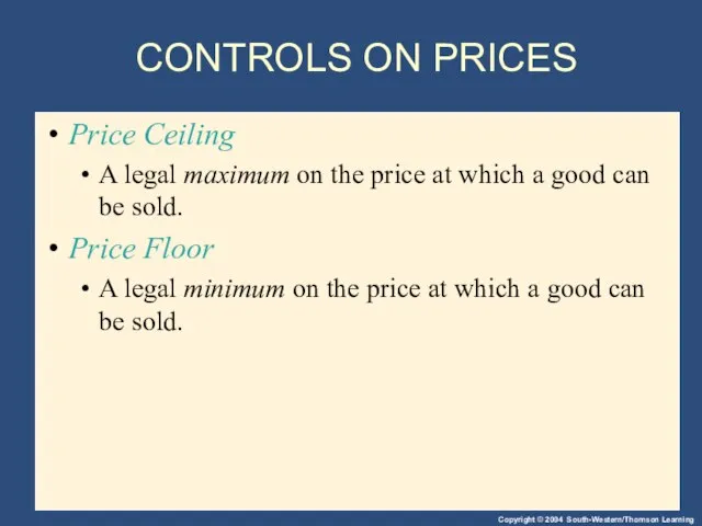 CONTROLS ON PRICES Price Ceiling A legal maximum on the price at