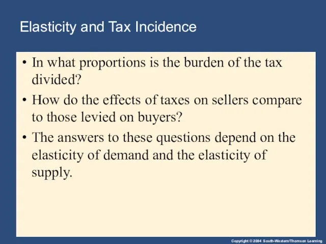 Elasticity and Tax Incidence In what proportions is the burden of the