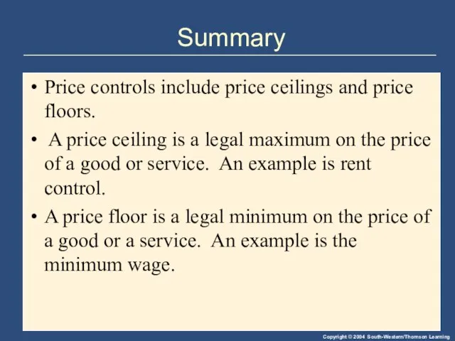 Summary Price controls include price ceilings and price floors. A price ceiling