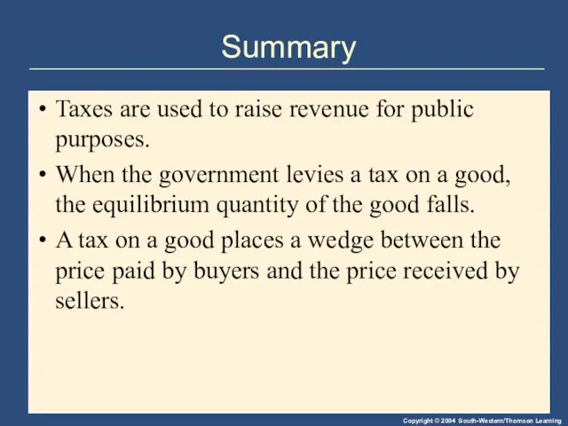 Summary Taxes are used to raise revenue for public purposes. When the