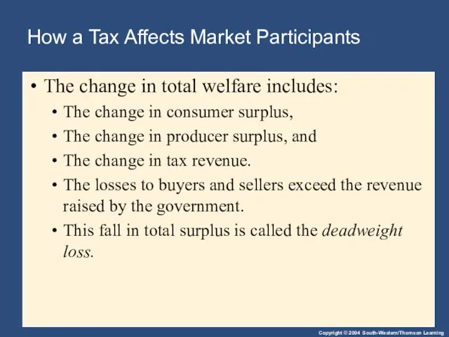 How a Tax Affects Market Participants The change in total welfare includes:
