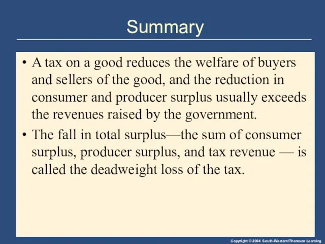 Summary A tax on a good reduces the welfare of buyers and