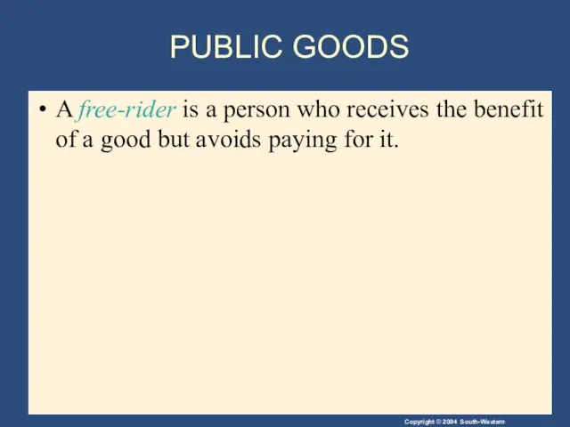 PUBLIC GOODS A free-rider is a person who receives the benefit of