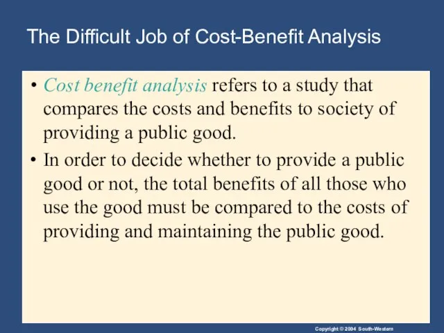 The Difficult Job of Cost-Benefit Analysis Cost benefit analysis refers to a