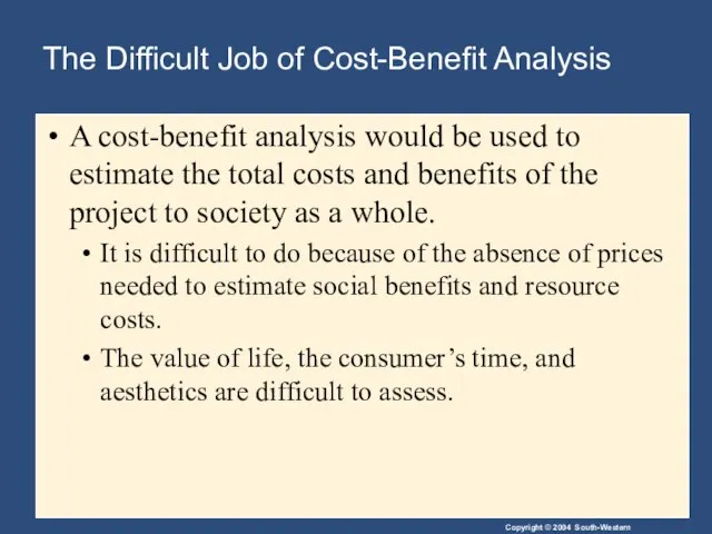 The Difficult Job of Cost-Benefit Analysis A cost-benefit analysis would be used